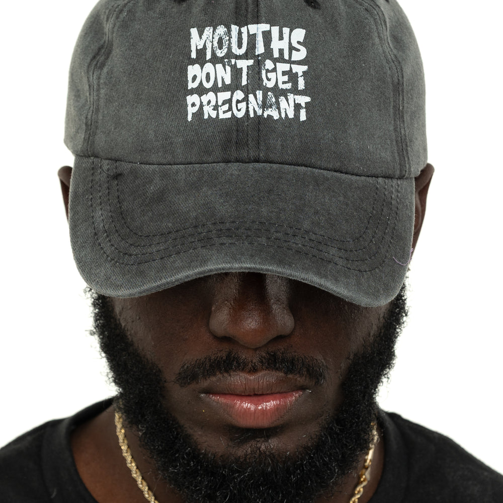 
                  
                    MOUTH DON’T GET PREGNANT
                  
                