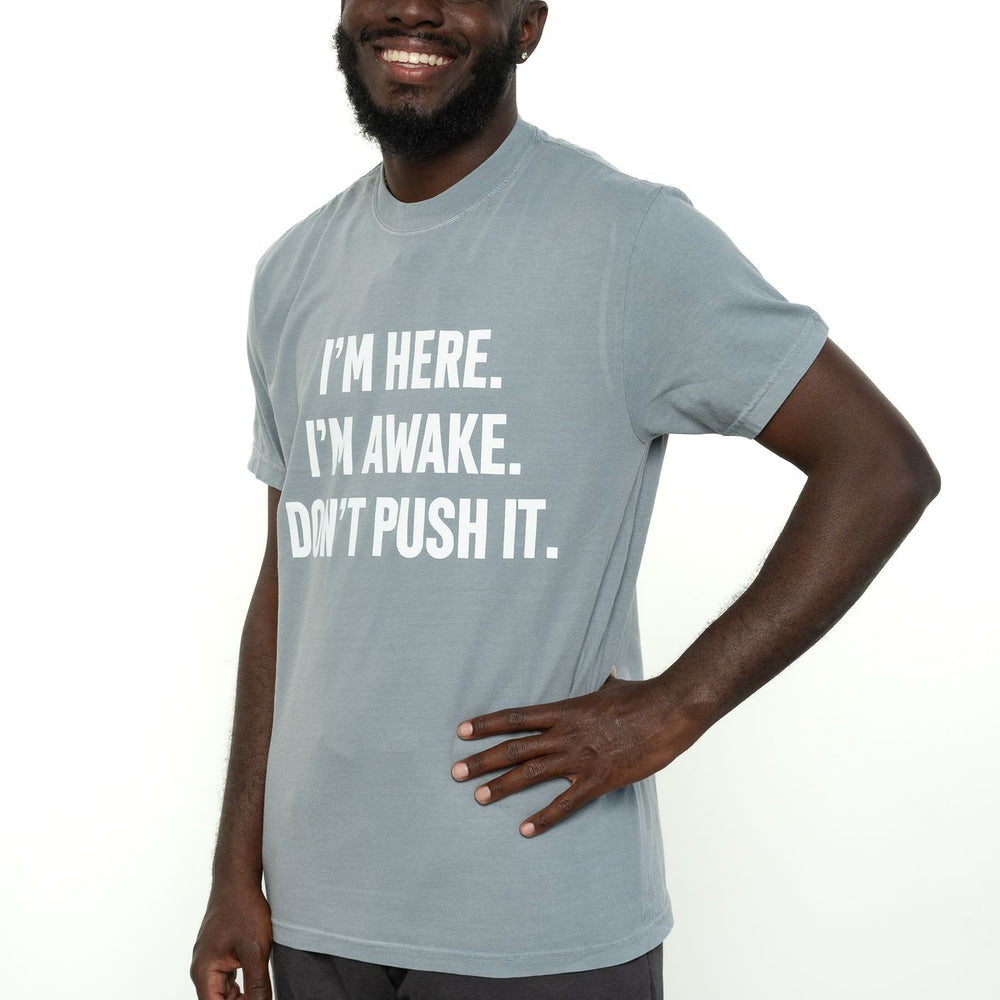 
                  
                    I AM HERE I AM AWAKE  DON'T PUSH IT
                  
                