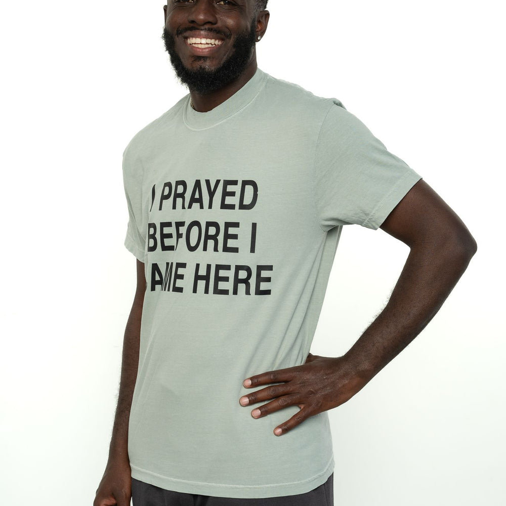 I PRAYED BEFORE I CAME