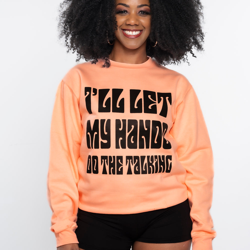 I’LL LET MY HANDS DO THE TALKING